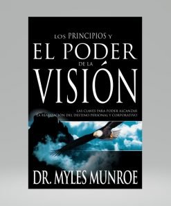 Los principios y el poder de la visión - Myles Munroe