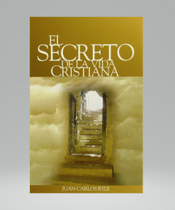 El Secreto de la Vida Cristiana - J. C. Ryle