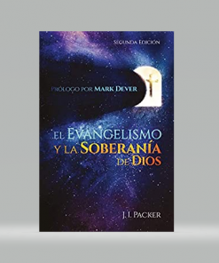 El evangelismo y la soberanía de Dios - J. I. Packer