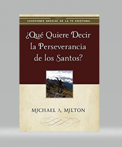 ¿Qué quiere decir la perseverancia de los santos? - Michael Milton
