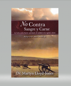 No Contra Sangre y Carne - Martyn Lloyd-Jones