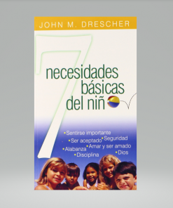 Siete Necesidades Básicas del Niño - John M.Drescher