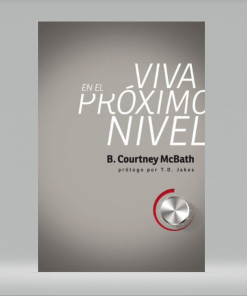 Viva en el próximo nivel - B. Courtney McBath