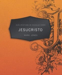 Guia Cristiana De Bolsillo Sobre Jesucristo - Jones Mark