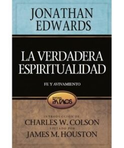 La  Verdadera Espiritualidad - Jonathan Edwards