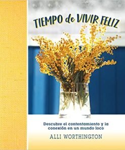 Tiempo de vivir feliz - Alli Worthington