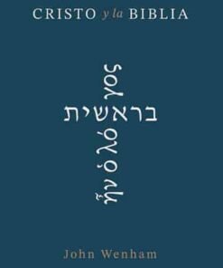 Cristo Y La Biblia - John Wenham