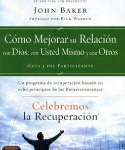 Cómo mejorar su relación con Dios, con usted mismo y con otros - John Baker