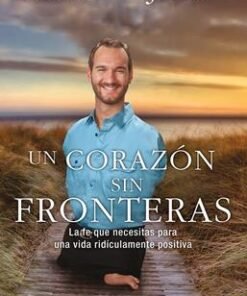 Un Corazón Sin Fronteras - Nick Vujicic