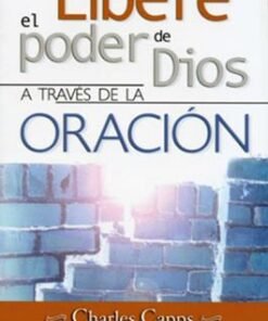 Libere el poder de Dios a través de la oración - Charles Capps