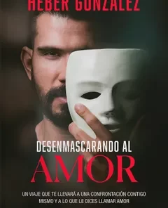 Desenmascarando al Amor - Heber González