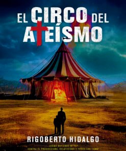 El circo del ateísmo - Rigoberto Hidalgo