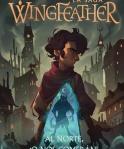 Al Norte O Nos Comerán - Wingfeather La Saga Libro 2 - Andrew Peterson